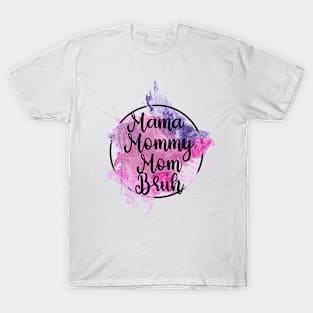 Mama Mommy Mom Bruh T-Shirt